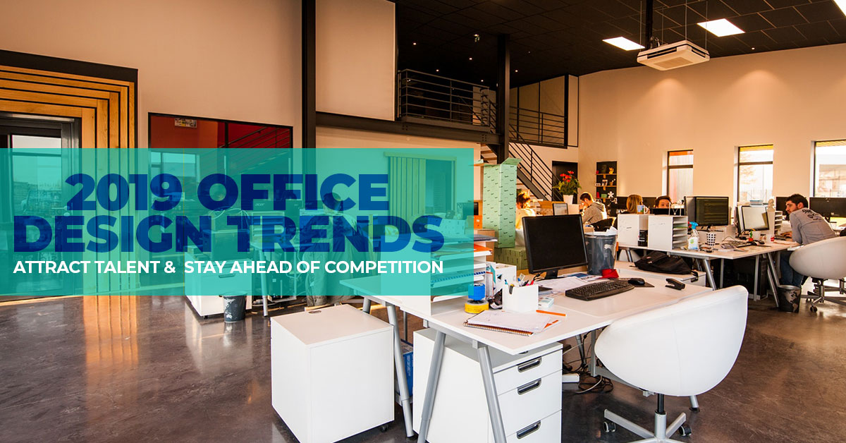 2019 Office Design Trends: Attract Talent & Stay Ahead Of Competition ...
