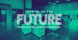 Looking to the Future Trends That Will Shape the Workplace